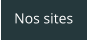 Nos sites