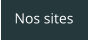 Nos sites